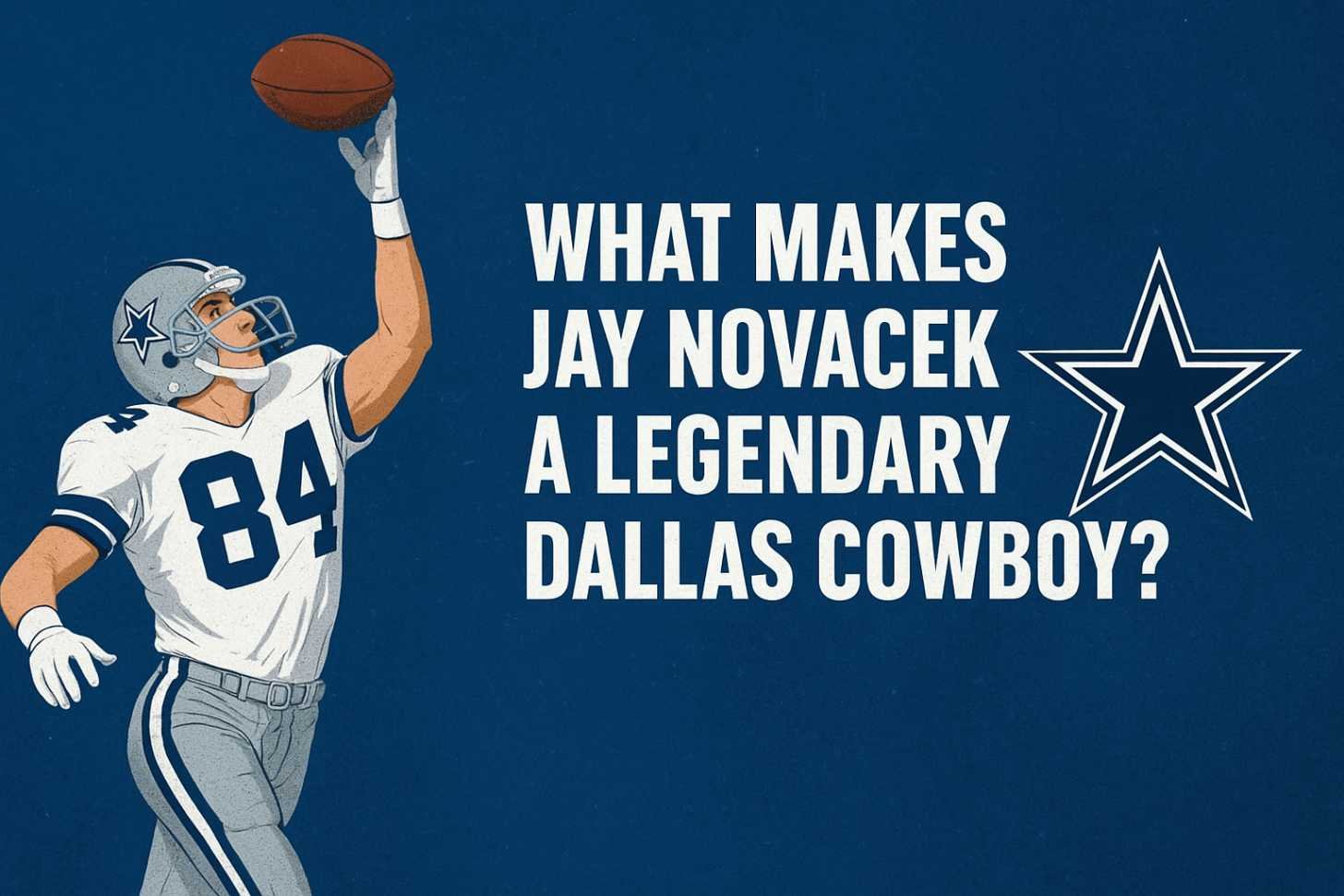 What Makes Jay Novacek A Legendary Dallas Cowboy